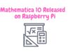 Mathematica 10 released on Raspberry Pi Mathematica 10 Released on Raspberry Pi