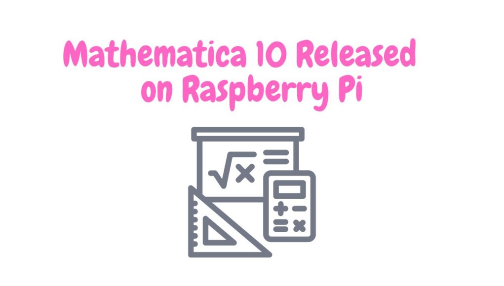 Mathematica 10 Released on Raspberry Pi