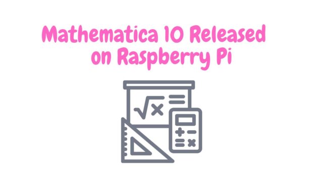 Mathematica 10 released on Raspberry Pi Mathematica 10 Released on Raspberry Pi
