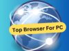 Best Browsers For PC Best Browser For PC