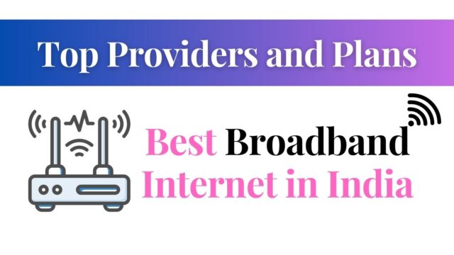 Best Broadband Internet in India: Top Providers and Plans Best Broadband Internet in India