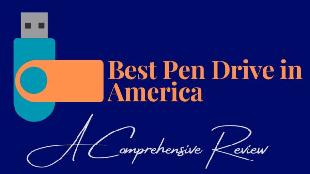 Best Pen Drive in America: A Comprehensive Review Best Pen Drive in America
