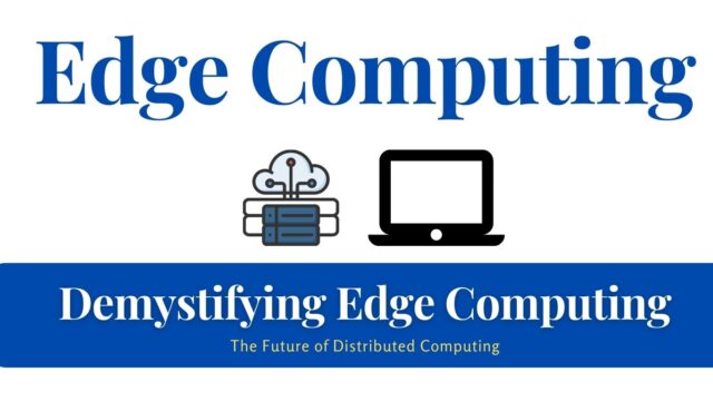 Demystifying Edge Computing: The Future of Distributed Computing Edge Computing