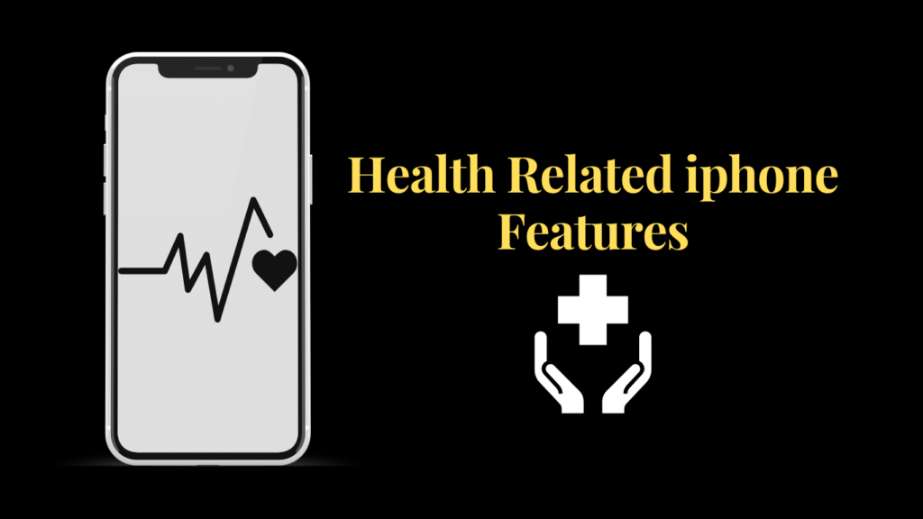 Health Related iphone Features